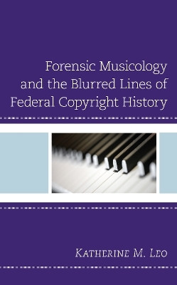 Forensic Musicology and the Blurred Lines of Federal Copyright History(English, Paperback, Leo Katherine M.)
