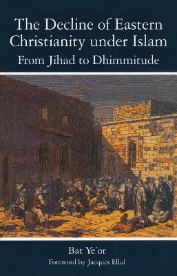 The Decline of Eastern Christianity Under Islam: From Jihad to Dhimmitude(English, Paperback, Yeor Bat)