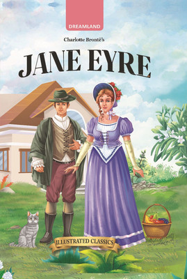 Jane Eyre - Illustrated Abridged Classics for Children with Practice Questions  - Children Classics | Dreamland Classics for Childrens | Classics English Novel with Review Questions(Hardcover, Charlotte Bronet)
