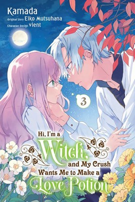 Hi, I'm a Witch, and My Crush Wants Me to Make a Love Potion, Vol. 3(English, Paperback, Nibley Alethea)