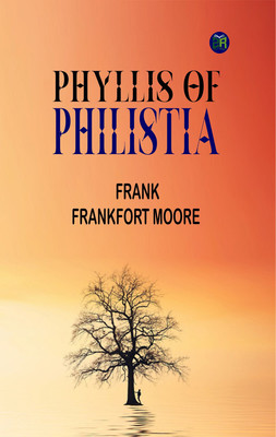 Phyllis of Philistia(Paperback, Frank Frankfort Moore)