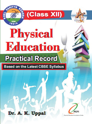 Physical Education Practical Record Class - XII (Based on the Latest CBSE Syllabus)(Hardcover, Dr. A. K. Uppal)