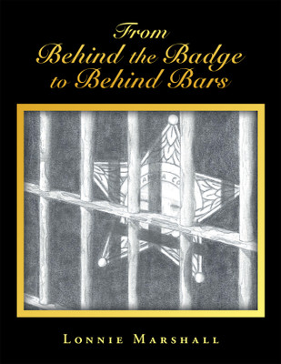 From Behind the Badge to Behind Bars(English, Paperback, Marshall Lonnie)
