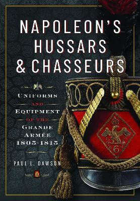 Napoleon's Hussars and Chasseurs(English, Hardcover, Dawson Paul L)