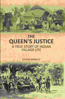 The Queen's Justice: A True Story Of Indian Village Life(Paperback, Edwin Arnold)