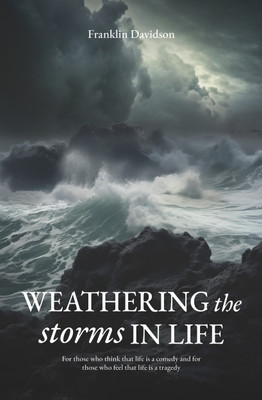 Weathering the Storms in Life(Paperback, Franklin Davidson)
