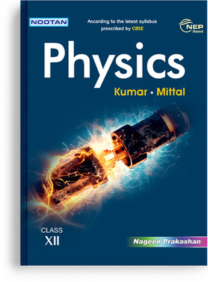 Nootan CBSE Board Physics Textbook for Class 12th (XII) Academic Year 2025-26  - Academic Year 2025-26 [Jan 01, 2022](Paperback, Kumar-Mittal)