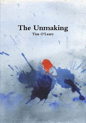 The Unmaking(English, Paperback, O'Leary Tim)