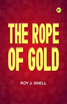 The Rope of Gold(Paperback, Roy J. Snell)