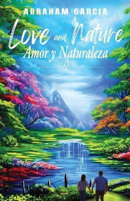 Love and Nature/Amor y Naturaleza(English, Paperback, Garcia Abraham)