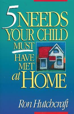 Five Needs Your Child Must Have Met at Home(English, Paperback, Hutchcraft Ronald)