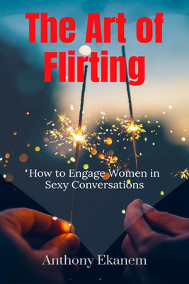 The Art of Flirting(English, Paperback, Ekanem Anthony)
