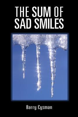 The Sum of Sad Smiles(English, Paperback, Eysman Barry)