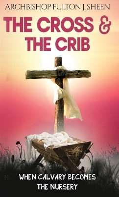 The Cross and the Crib(English, Hardcover, Sheen Fulton J)