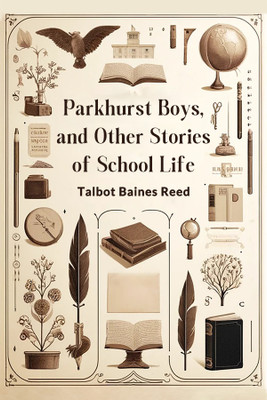 Parkhurst Boys, and Other Stories of School Life (Edition2024)(English, Paperback, Reed Talbot Baines)