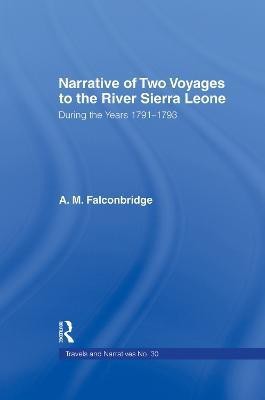 Narrative of Two Voyages to the River Sierra Leone During the Years 1791-1793(English, Paperback, Falconbridge Anna Maria)