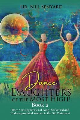 Dance Daughters of the Most High! Book 2(English, Paperback, Senyard Bill Dr)