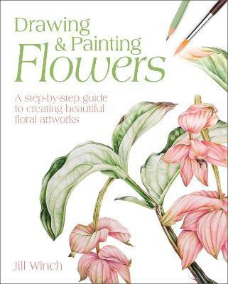 Drawing & Painting Flowers(English, Paperback, Winch Jill)