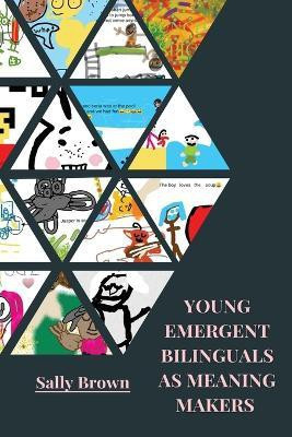 Young Emergent Bilinguals as Meaning Makers(English, Paperback, Brown Sally)