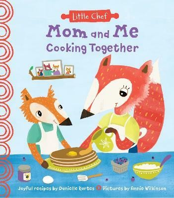 Mom and Me Cooking Together(English, Hardcover, Kartes Danielle)