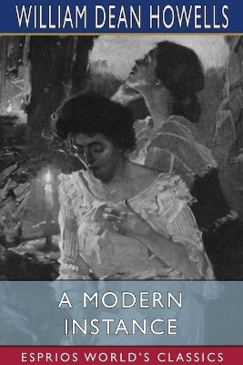 A Modern Instance (Esprios Classics)(English, Paperback, Howells William Dean)