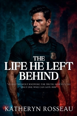 The Life He Left Behind(English, Paperback, Rosseau Katheryn)