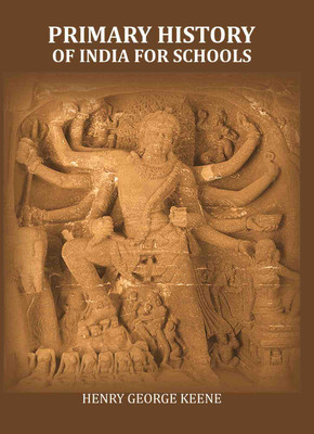 Primary History of India for Schools(Paperback, Henry George Keene)