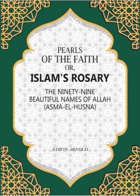 Pearls of the Faith: Or, Islam's Rosary The Ninety-Nine Beautiful Names Of Allah (Asma-El-Husna)(Paperback, Edwin Arnold)