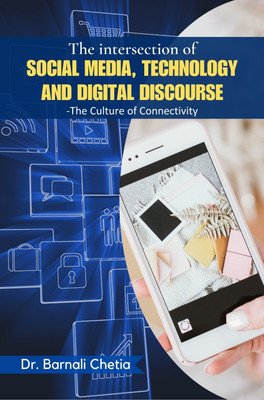 The Intersection of Social Media Technology and Digital Discourse –(Paperback, Dr. Barnali Chetia)