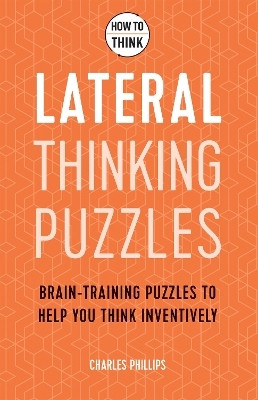 How to Think - Lateral Thinking Puzzles(English, Paperback, Phillips Charles)