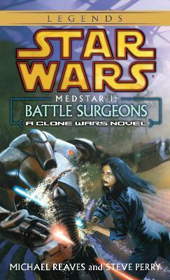 Battle Surgeons: Star Wars Legends (Medstar, Book I)(English, Paperback, Reaves Michael)