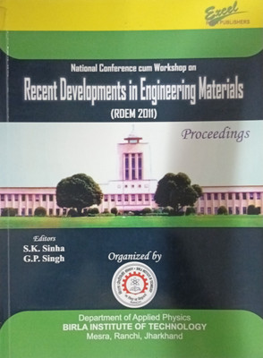 National Conference cum Workshop on Recent Developments in Engineering Materials(Paperback, Editors : S.K.Sinha,G.P.Singh)