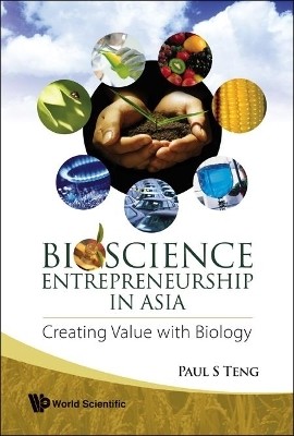 Bioscience Entrepreneurship In Asia: Creating Value With Biology  - Creating Value with Biology(English, Hardcover, Teng Paul S)