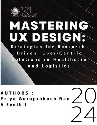 Mastering UX Design: Strategies for 
Research-Driven, User-Centric Solutions in 
Healthcare and Logistics(Paperback, PRIYA GURUPRAKASH RAO
A SENTHIL)