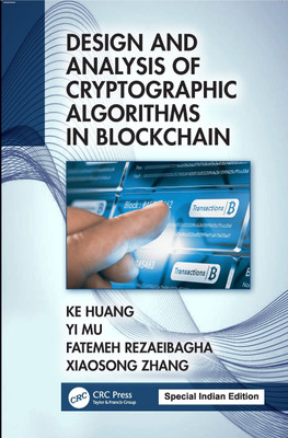 Design and Analysis of Cryptographic Algorithms in Blockchain(Paperback, Ke Huang, Yi Mu, Fatemeh Rezaeibagha, Xiaosong Zhang)