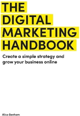 The Digital Marketing Handbook(English, Paperback, Benham Alice)