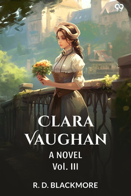 Clara VaughanA Novel Vol. III (Edition1)(English, Paperback, Blackmore R D)