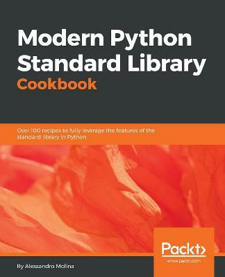 Modern Python Standard Library Cookbook(English, Paperback, Molina Alessandro)