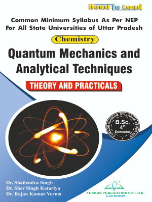 ( Chemistry ) Quantum Mechanics and Analytical Techniques. U.P State NEP B.SC 4th Semester English Medium book(Paperback, Dr. Shailendra Singh , Dr. Sher Singh Katariya , Dr. Rajan kumar Verma)