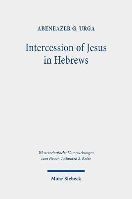 Intercession of Jesus in Hebrews(English, Paperback, Urga Abeneazer G.)