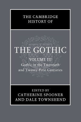 The Cambridge History of the Gothic: Volume 3, Gothic in the Twentieth and Twenty-First Centuries(English, Paperback, unknown)