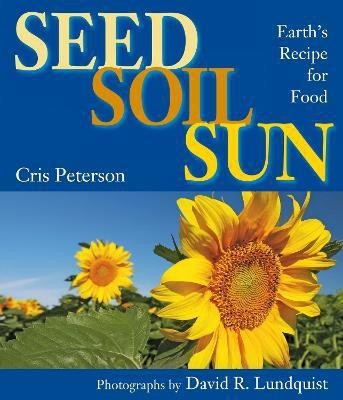 Seed, Soil, Sun(English, Hardcover, Peterson Cris)