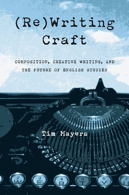 (Re)Writing Craft(English, Paperback, Mayers Timothy)