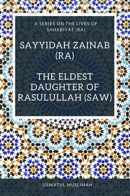 Sayyidah Zainab (ra) - The Eldest Daughter of Rasulullah (saw)(English, Paperback, unknown)