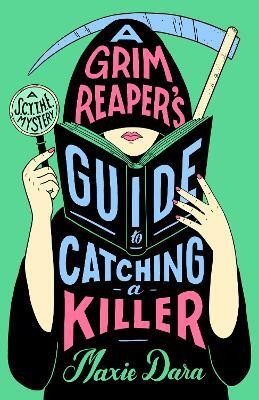 A Grim Reaper's Guide to Catching a Killer(English, Paperback, Dara Maxie)