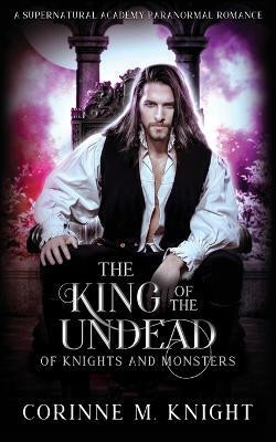 The King of the Undead(English, Paperback, Knight Corinne M)