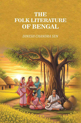 The Folk Literature of Bengal [Hardcover](Hardcover, Dinesh Chandra Sen)