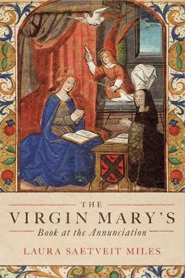 The Virgin Mary's Book at the Annunciation(English, Paperback, Miles Laura Saetveit Professor)