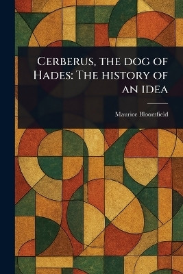 Cerberus, the Dog of Hades(English, Paperback, Bloomfield Maurice)