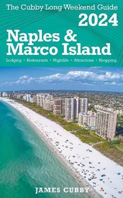 NAPLES & MARCO ISLAND The Cubby 2024 Long Weekend Guide(English, Paperback, Cubby James)
